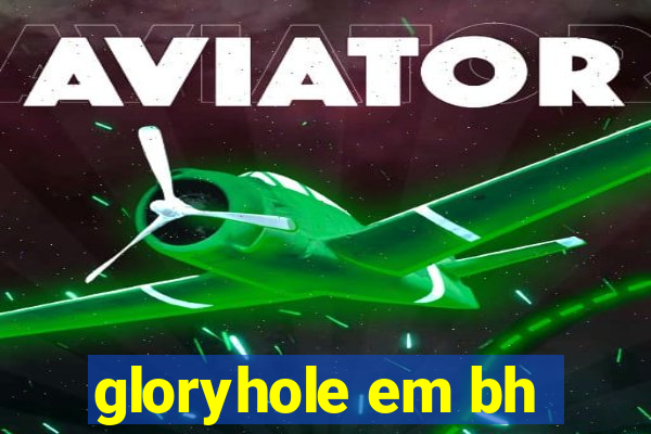 gloryhole em bh